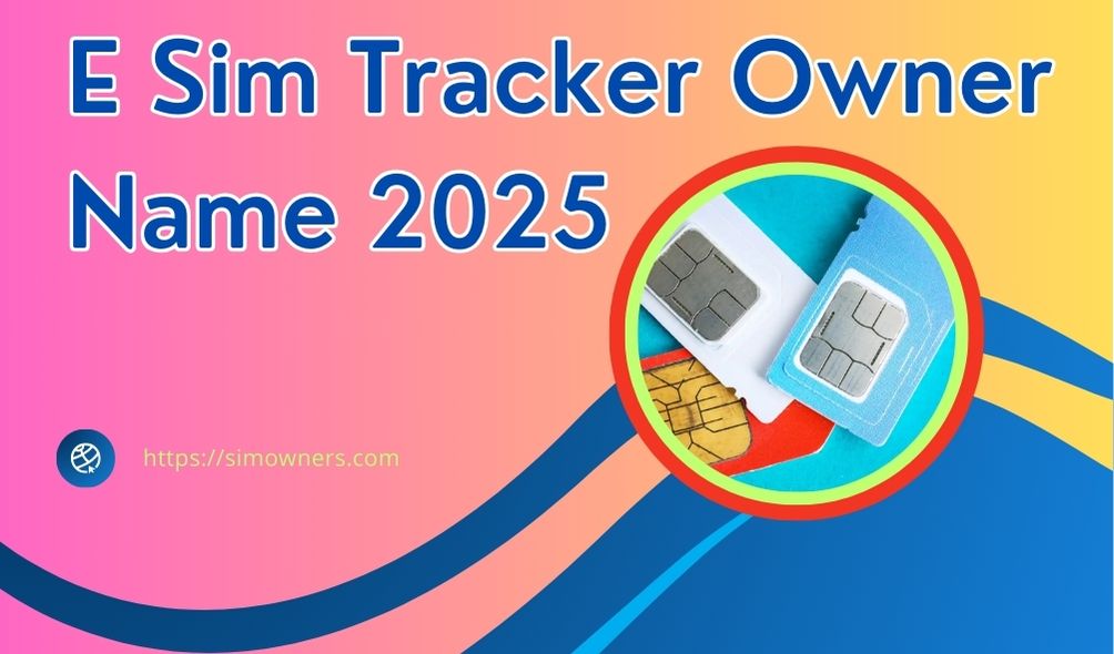 E Sim Tracker Owner Name 2025